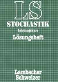 Lambacher-Schweizer. 11. und 12. Schuljahr. Lösungsheft Stochastik Leistungskurs. Allgemeine Ausgabe