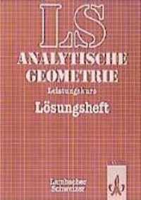 Lambacher-Schweizer.11.-13. Schuljahr. Analytische Geometrie mit Linearer Algebra. Leistungskurs. Lösungsheft