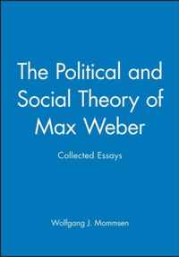 The Political and Social Theory of Max Weber: Collected Essays