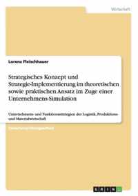 Strategisches Konzept und Strategie-Implementierung im theoretischen sowie praktischen Ansatz im Zuge einer Unternehmens-Simulation