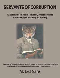 Servants Of Corruption, A Reference of False Teachers, Preachers and Other Wolves In Sheep's Clothing