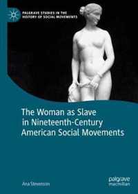 The Woman as Slave in Nineteenth-Century American Social Movements