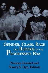 Gender, Class, Race, and Reform in the Progressive Era