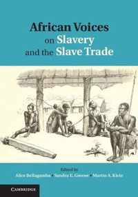 African Voices On Slavery And The Slave Trade: Volume 1, The