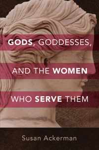 Gods, Goddesses, and the Women Who Serve Them