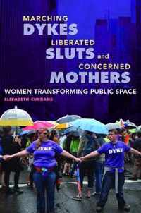 Marching Dykes, Liberated Sluts, and Concerned Mothers