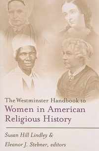The Westminster Handbook to Women in American Religious History