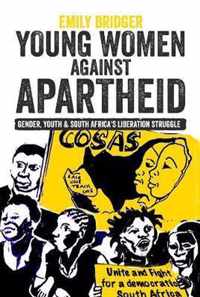 Young Women against Apartheid  Gender, Youth and South Africa`s Liberation Struggle