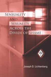 Sensuality and Sexuality Across the Divide of Shame