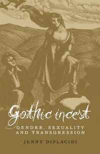 Gothic Incest Gender, Sexuality and Transgression