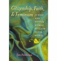 Citizenship, Faith, and Feminism - Jewish and Muslim Women Reclaim Their Rights