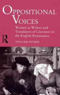 Oppositional Voices: Women as Writers and Translators in the English Renaissance