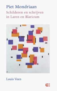 Piet Mondriaan - Schilderen en schrijven in Laren en Blaricum - Louis Veen - Paperback (9789086841943)