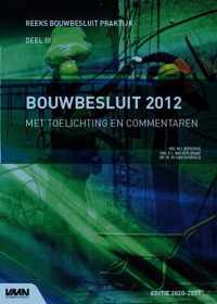 Reeks bouwbesluit praktijk  -   Bouwbesluit 2012 met toelichting en commentaren editie 2020-2021