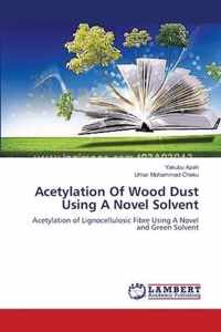 Acetylation Of Wood Dust Using A Novel Solvent