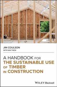 A Handbook for the Sustainable Use of Timber in Construction