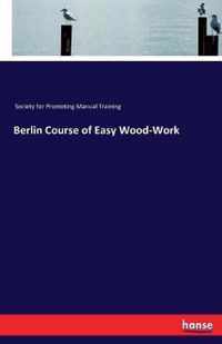 Berlin Course of Easy Wood-Work