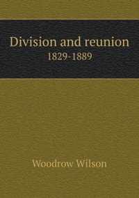 Division and reunion 1829-1889
