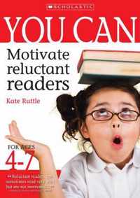 You Can Motivate Reluctant Readers for Ages 4-7
