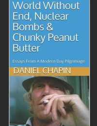 World Without End, Nuclear Bombs & Chunky Peanut Butter