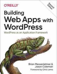 Building Web Apps with WordPress 2e Wordpress as an Application Framework