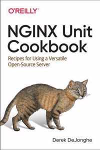 NGINX Unit Cookbook Recipes for Using a Versatile OpenSource Server