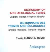 Dictionary of Archaeological Terms/ Dictionnaire des Termes Archeologiques