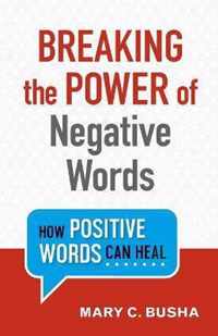 Breaking the Power of Negative Words How Positive Words Can Heal