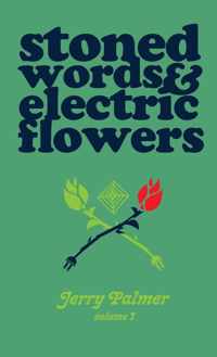 Stoned Words & Electric Flowers