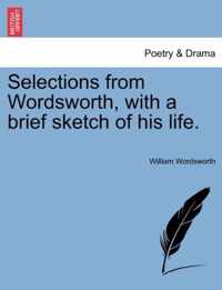 Selections from Wordsworth, with a Brief Sketch of His Life.