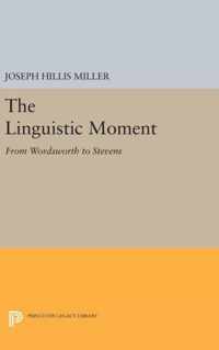 The Linguistic Moment - From Wordsworth to Stevens