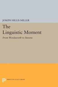 The Linguistic Moment - From Wordsworth to Stevens