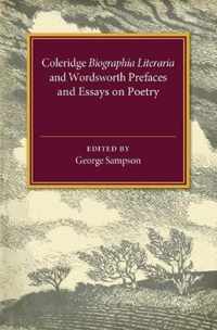Coleridge Biographia Literaria Chapters I-iv, Xiv-xxii, Wordsworth Prefaces and Essays on Poetry 1800-1815