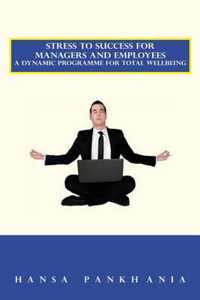 Stress to Success For Managers and Employees