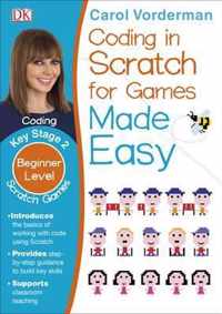 Coding in Scratch for Games Made Easy, Ages 7-11 (Key Stage 2)