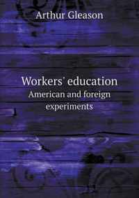 Workers' education American and foreign experiments