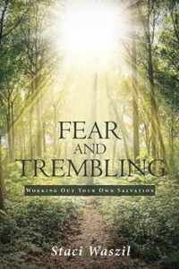 Fear and Trembling - Working Out Your Own Salvation