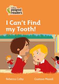 Level 4 - I Can't Find my Tooth! (Collins Peapod Readers)