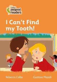 Collins Peapod Readers - Level 4 - I Can't Find my Tooth!