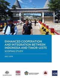 Enhanced Cooperation and Integration between Indonesia and Timor-Leste