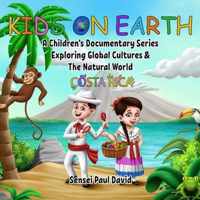 Kids On Earth: A Children's Documentary Series Exploring Global Cultures and The Natural World