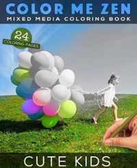 Color Me Zen CUTE KIDS Mixed Media Coloring Book: Grayscale Art Therapy Book for Adults