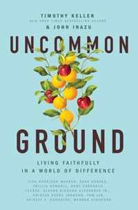 Uncommon Ground Living Faithfully in a World of Difference