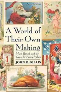 A World of Their Own Making - Myth, Ritual & the Quest for Family Values