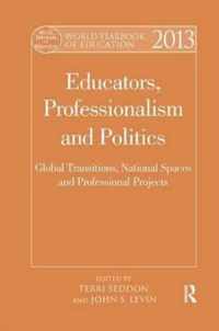 World Yearbook of Education 2013: Educators, Professionalism and Politics