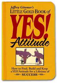 Jeffrey Gitomer's  Little Gold Book of Yes! Attitude