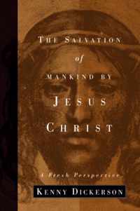 The Salvation of Mankind by Jesus Christ
