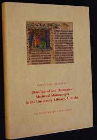 Illuminated and Decorated Medieval Manuscripts in the University Library, Utrecht: An Illustrated Catalogue