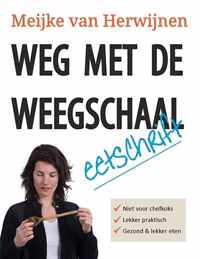 Weg met de weegschaal - Meijke van Herwijnen