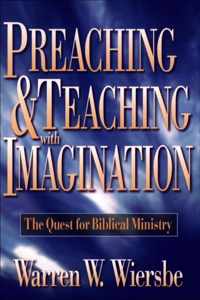 Preaching And Teaching With Imagination The Quest For Biblical Ministry